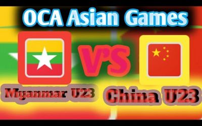 Myanmar U23 vs China U23 live match OCA ASIAN GAMES Muhammad Ali gaming