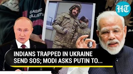 &#39;Will Bring Back&#39;: Modi Govt Seeks Putin&#39;s &#39;Help&#39; As 20 Indians Trapped In Ukraine Warzone Send SOS