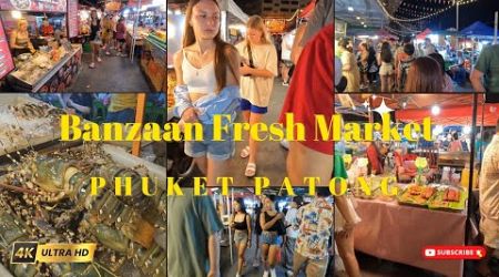 Banzaan Fresh Market Phuket Patong 2024 Ultra 4K