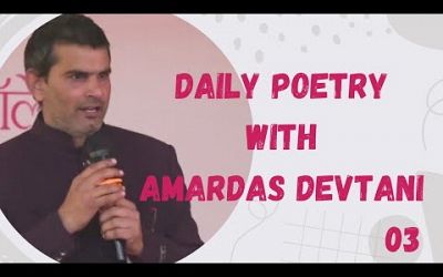 The Daily Poetry with Amardas DevTani 03