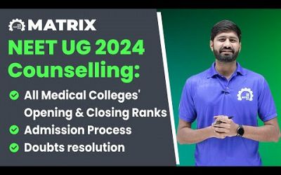 #NEETUG2024 Counselling: ✅All Medical Colleges&#39; Opening &amp; Closing Ranks ✅Admission Process ✅Doubts