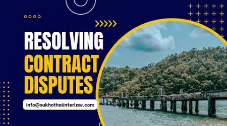 Resolving Contract Disputes in Thailand with Sukhothai Interlaw | Property Lawyer Koh Samui
