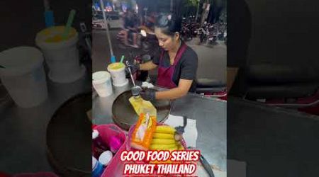 Good Food Series: Phuket Thailand BANANA PANCAKE