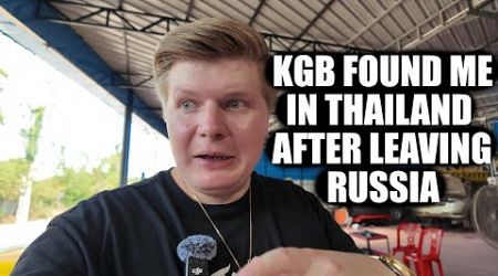 KGB Found Me In Thailand After Leaving Russia
