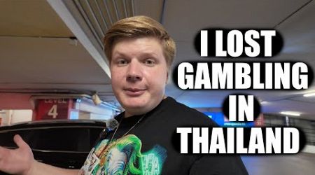 I Lost Gambling In Thailand