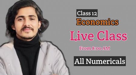 Class 12 Economics, Last Moment Capsule || All Numerical Live Class