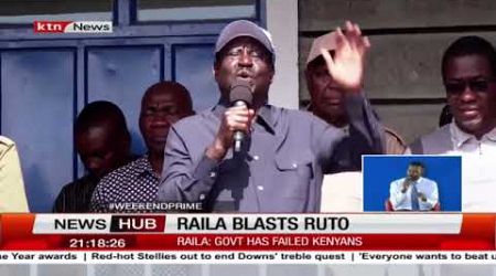 Raila Odinga says government has failed Kenyans