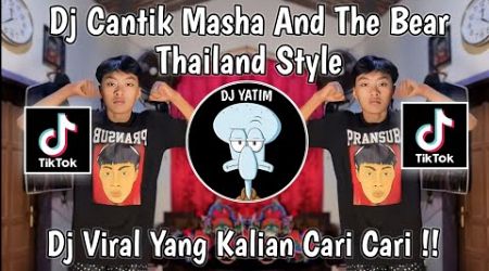 DJ CANTIK MASHA AND THE BEAR THAILAND STYLE MENGKANE VIRAL TIKTOK TERBARU 2024 !!