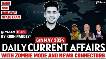 6th May Current Affairs | Daily Current Affairs | Government Exams Current Affairs | Kush Sir