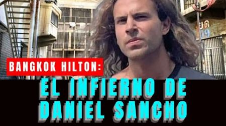 Bangkok Hilton: El infierno de Daniel Sancho