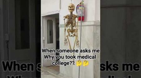 Why did you take medical College????