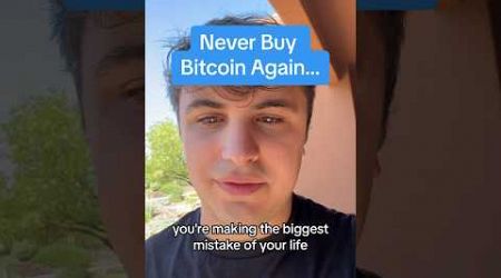 Never Buy Bitcoin Again…