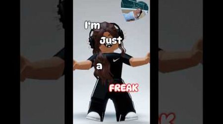 I‘m just a freak.. #trends #roblox #viral #robloxedit #edit #lieder #ayliva #editphase