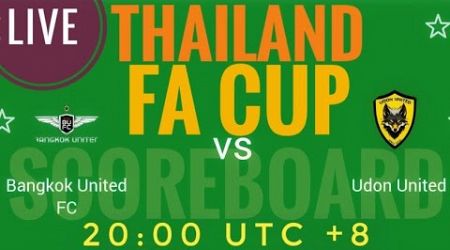 Bangkok United FC VS Udon United THAILAND FA CUP 2024 LIVE SCORE