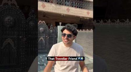 That Traveller Friend | Angad Johar #travel #traveller