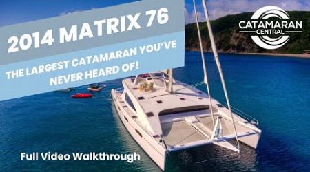 2014 Matrix 76 Walkthrough - Largest Catamaran You&#39;ve Never Heard Of!