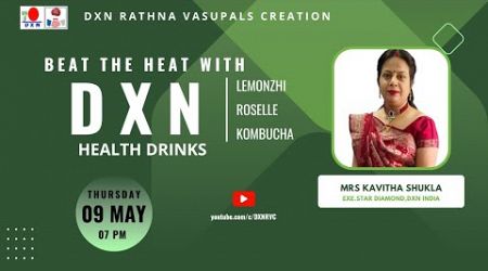 Beat the Heat with DXN Health Drinks | Mrs KAVITHA SHUKLA - ESD | DXN RVC