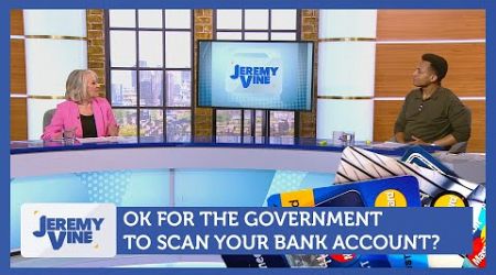 OK for the government to scan your bank account? Feat. Nina Myskow &amp; Albie Amankona | Jeremy Vine