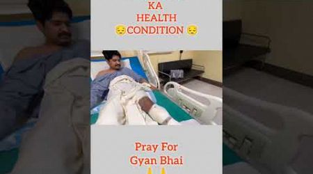 Gyan bhai health recovery 
