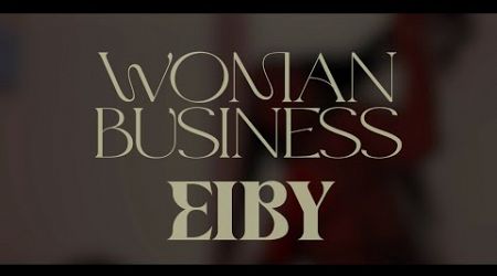 Eiby - Woman Business (Video Oficial)
