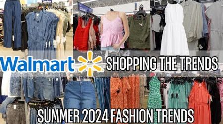 WALMART SHOP WITH ME FOR 2024 FASHION TRENDS | TOP FASHION TRENDS FOR SUMMER 2024!