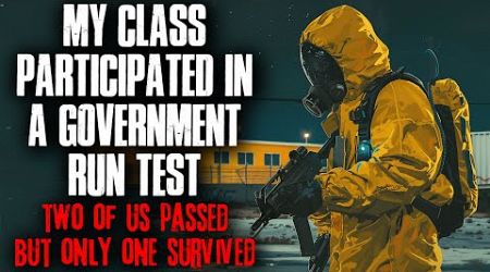 &quot;My Class Participated In A Government Run Test, Only One Of Us Survived&quot; Creepypasta