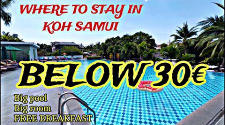 Where to stay in Koh Samui Thailand below 30€ with BIG pool, BIG room &amp; Free breakfast