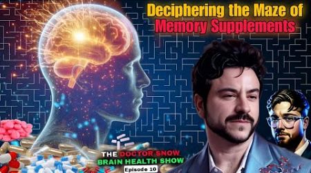 Deciphering the Maze of Memory Supplements - The Doctor Snow Brain Health Show - Episode 10