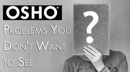 OSHO: Problems You Don&#39;t Want to See