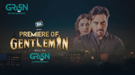Premiere of Gentleman | Humayun Saeed | Yumna Zaidi | Adnan Siddiqui | Faysal Quraishi | Green TV