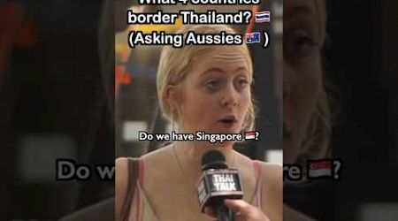 What 4 countries border Thailand? (Asking Aussies 