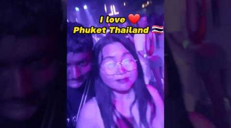I love Phuket | Phuket Nightlife | Bangla walking street phuket | Thailand | Thai girls | Nightlife