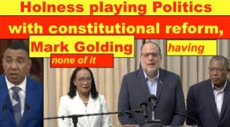 Holness playing one foot in politics with Constitutional reform, but Mark Golding having none of it