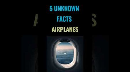 5 Unknown Facts About Airplanes #education #airplanes #information #funfacts