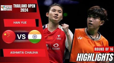 Han Yue (CHN) vs Ashmita Chaliha (IND) - R16 | Thailand Open 2024