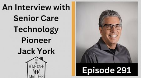 An Interview with Senior Care Technology Pioneer Jack York
