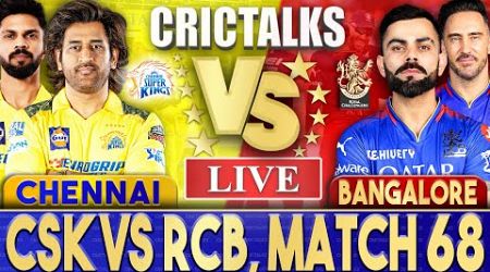 Live: CSK Vs RCB, Match 68, Bangalore | IPL Live Scores &amp; Commentary | IPL 2024 | 1st innings