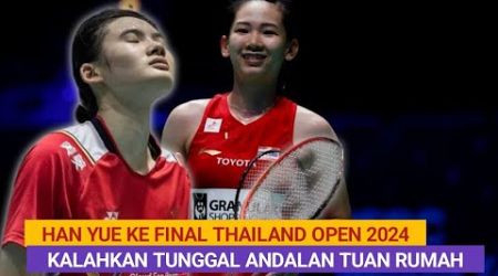 Han Yue ke Final Thailand Open 2024 Usai Kandaskan Pornpawee Chochuwong Dua Set Langsung
