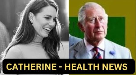 PRINCESS CATHERINE - HEALTH UPDATE &amp; THE KING - LATEST #royal #news #royalfamily