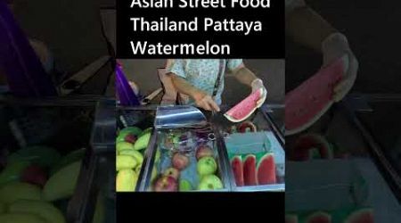 Pattaya Street Food Watermelon