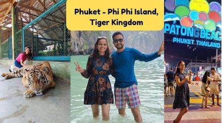 Thailand Diary Part 2, Phuket, Phi Phi Island, Tiger Kingdom.