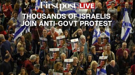 WATCH: Thousands Protest Against Netanyahu&#39;s Government, Demand Return of Hostages |Israel Hamas War