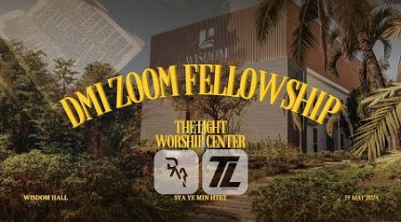 DMI Zoom Fellowship | The Light Worship Center Bangkok | 19 May 2024