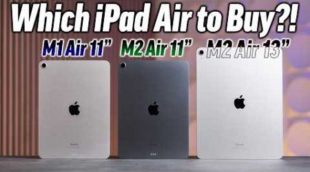 Which iPad Air to Buy? - 10.9” M1 vs 11” M2 vs 13” M2