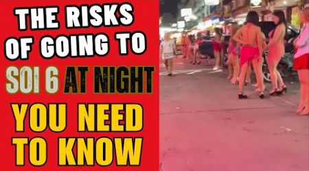 The Pattaya Soi 6 NIGHTTIME RISK - Pattaya, Thailand The Risk Of Going