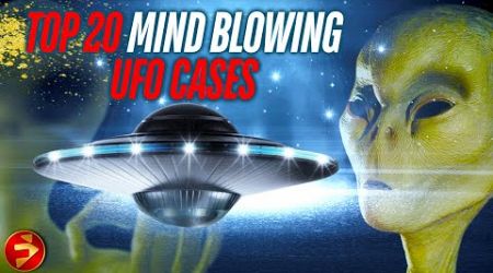 UFOs Are Real: Hidden Secrets Exposed by Government &amp; Military! | THE TOP 20 MINDBLOWING UFO CASES