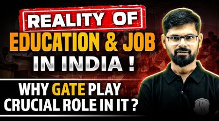 Indian Education System Truth &amp; Jobs in India | Why GATE Exam Play Crucial Role in It