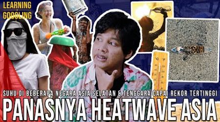 Myanmar Jadi Tempat Terpanas Di Bumi! 30 Tewas Di Thai! Heatwave Asia! Indonesia? | LearningGoogling