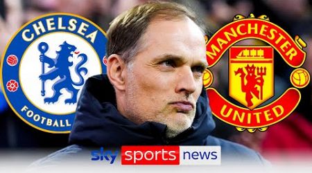 &quot;Tuchel has had loose contact with Manchester United&quot; | Could Thomas Tuchel join the Premier League?