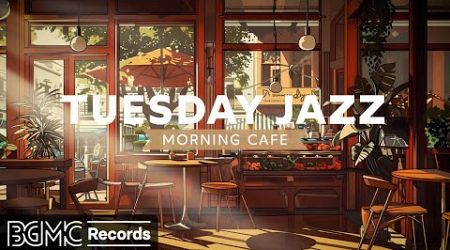 TUESDAY JAZZ: Jazz Relaxing Music &amp; Cozy Coffee Shop Ambience ☕ Morning Instrumental Cafe Music
